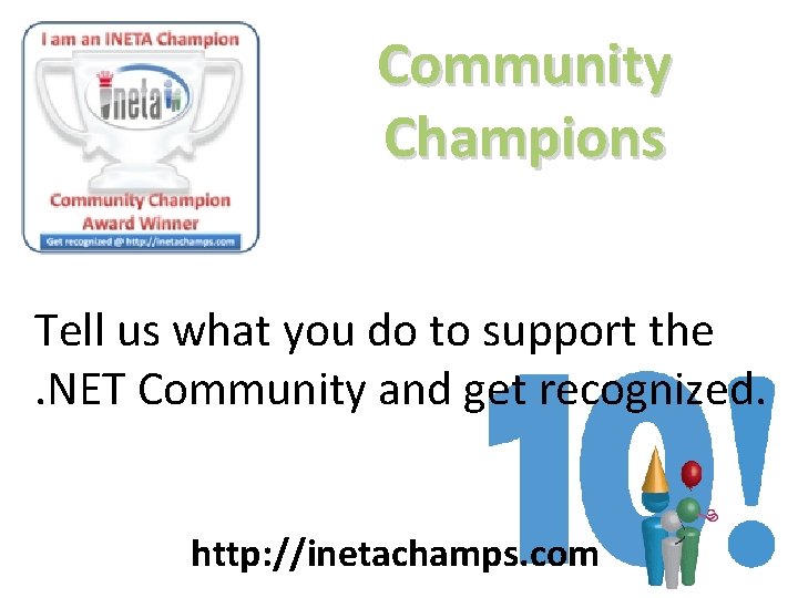 Community Champions Tell us what you do to support the. NET Community and get Community Champions Tell us what you do to support the. NET Community and get