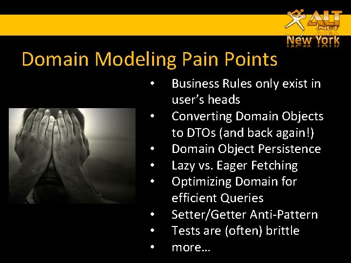 Domain Modeling Pain Points • • Business Rules only exist in user’s heads Converting Domain Modeling Pain Points • • Business Rules only exist in user’s heads Converting