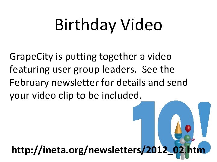 Birthday Video Grape. City is putting together a video featuring user group leaders. See Birthday Video Grape. City is putting together a video featuring user group leaders. See
