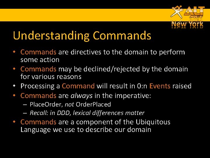 Understanding Commands • Commands are directives to the domain to perform some action • Understanding Commands • Commands are directives to the domain to perform some action •