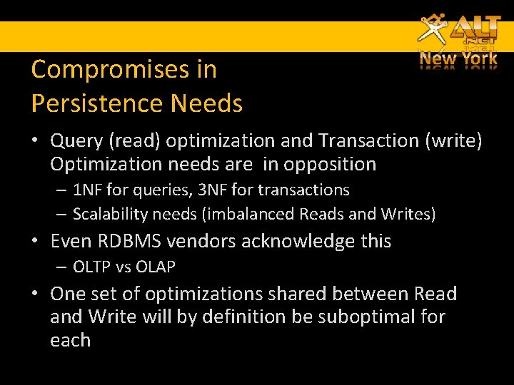 Compromises in Persistence Needs • Query (read) optimization and Transaction (write) Optimization needs are Compromises in Persistence Needs • Query (read) optimization and Transaction (write) Optimization needs are