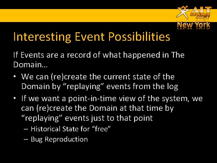 Interesting Event Possibilities If Events are a record of what happened in The Domain… Interesting Event Possibilities If Events are a record of what happened in The Domain…