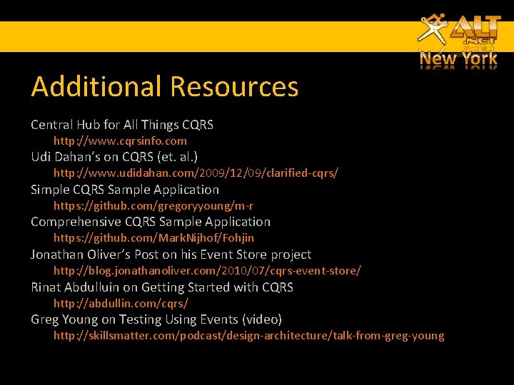 Additional Resources Central Hub for All Things CQRS http: //www. cqrsinfo. com Udi Dahan’s Additional Resources Central Hub for All Things CQRS http: //www. cqrsinfo. com Udi Dahan’s