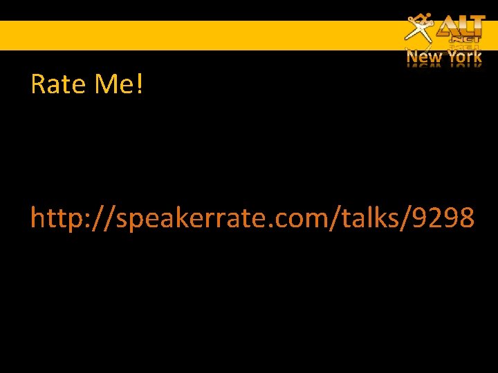 Rate Me! http: //speakerrate. com/talks/9298 Rate Me! http: //speakerrate. com/talks/9298