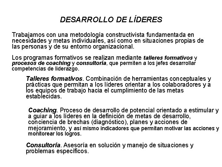 DESARROLLO DE LÍDERES Trabajamos con una metodología constructivista fundamentada en necesidades y metas individuales,