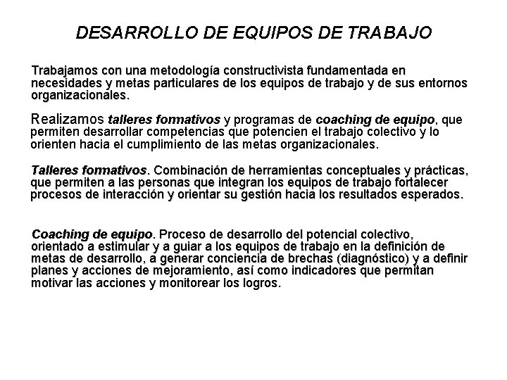 DESARROLLO DE EQUIPOS DE TRABAJO Trabajamos con una metodología constructivista fundamentada en necesidades y