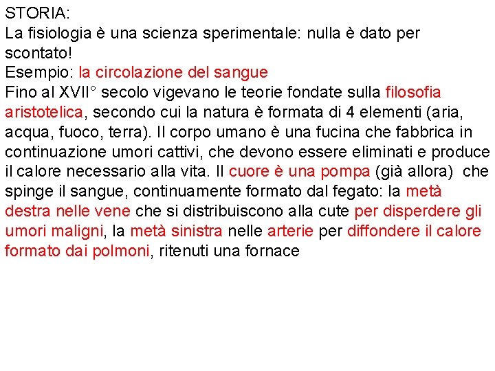 STORIA: La fisiologia è una scienza sperimentale: nulla è dato per scontato! Esempio: la STORIA: La fisiologia è una scienza sperimentale: nulla è dato per scontato! Esempio: la