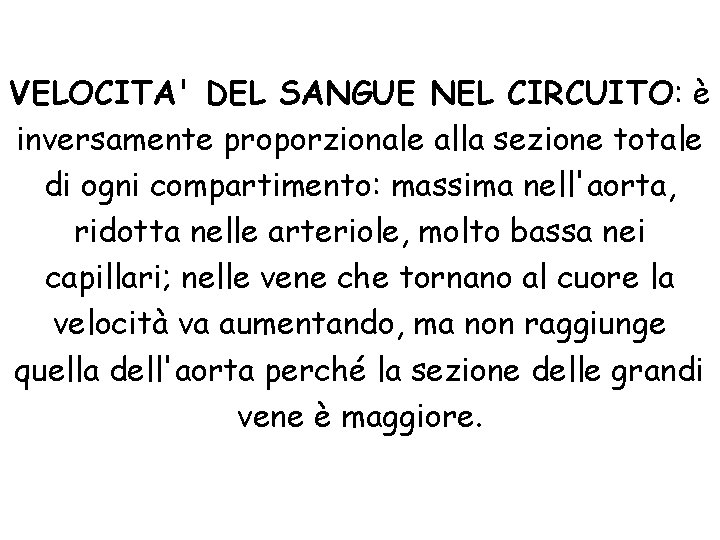 VELOCITA' DEL SANGUE NEL CIRCUITO: è inversamente proporzionale alla sezione totale di ogni compartimento: VELOCITA' DEL SANGUE NEL CIRCUITO: è inversamente proporzionale alla sezione totale di ogni compartimento: