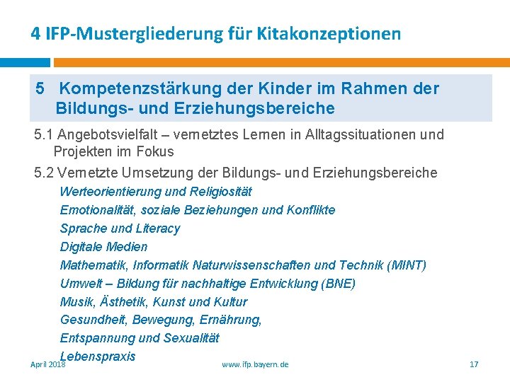 4 IFP-Mustergliederung für Kitakonzeptionen 5 Kompetenzstärkung der Kinder im Rahmen der Bildungs- und Erziehungsbereiche 4 IFP-Mustergliederung für Kitakonzeptionen 5 Kompetenzstärkung der Kinder im Rahmen der Bildungs- und Erziehungsbereiche