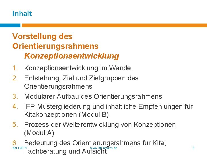 Inhalt Vorstellung des Orientierungsrahmens Konzeptionsentwicklung 1. Konzeptionsentwicklung im Wandel 2. Entstehung, Ziel und Zielgruppen Inhalt Vorstellung des Orientierungsrahmens Konzeptionsentwicklung 1. Konzeptionsentwicklung im Wandel 2. Entstehung, Ziel und Zielgruppen