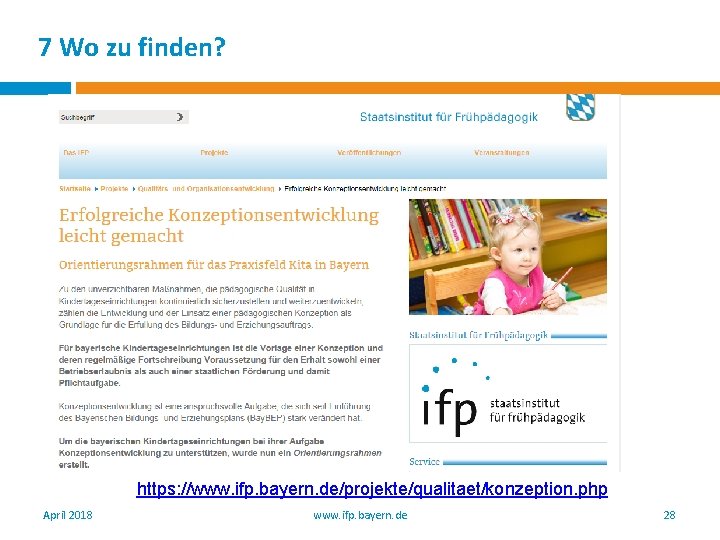 7 Wo zu finden? https: //www. ifp. bayern. de/projekte/qualitaet/konzeption. php April 2018 www. ifp.