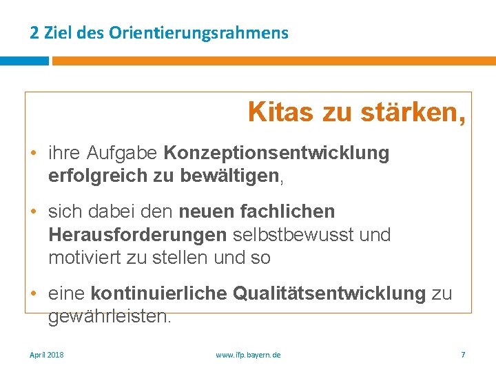 2 Ziel des Orientierungsrahmens Kitas zu stärken, • ihre Aufgabe Konzeptionsentwicklung erfolgreich zu bewältigen,