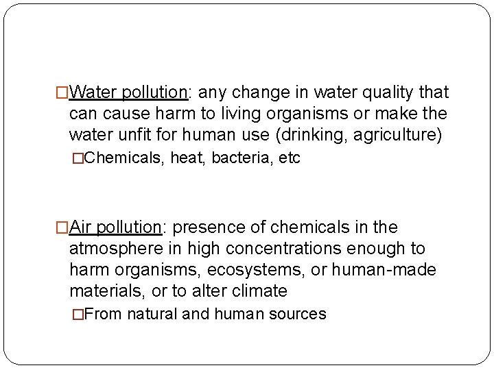 �Water pollution: any change in water quality that can cause harm to living organisms