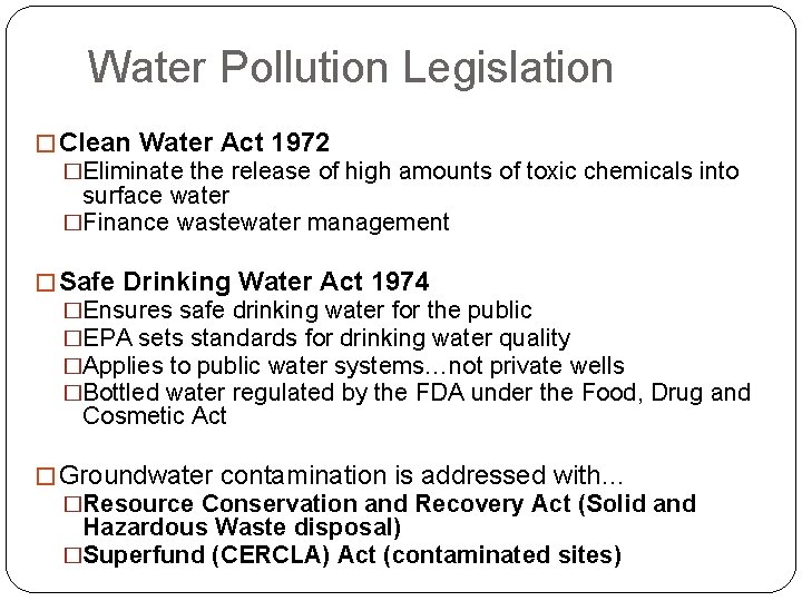 Water Pollution Legislation � Clean Water Act 1972 �Eliminate the release of high amounts