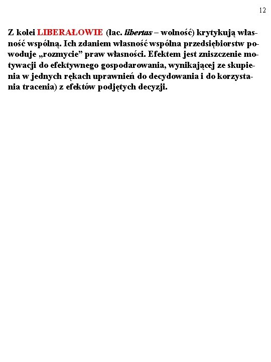 12 Z kolei LIBERAŁOWIE (łac. libertas – wolność) krytykują własność wspólną. Ich zdaniem własność