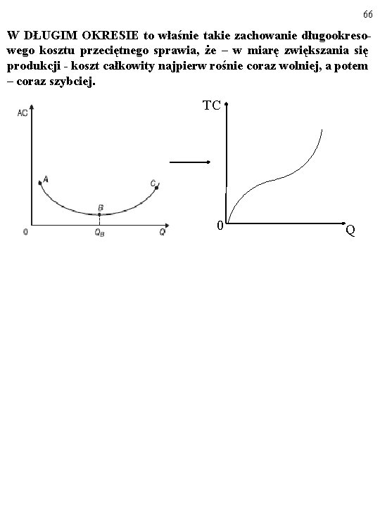 66 W DŁUGIM OKRESIE to właśnie takie zachowanie długookresowego kosztu przeciętnego sprawia, że –