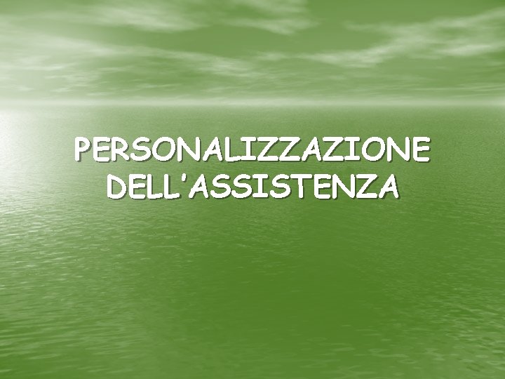 PERSONALIZZAZIONE DELL’ASSISTENZA 