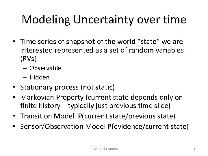 Modeling Uncertainty over time • Time series of snapshot of the world “state” we