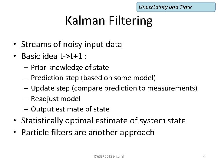 Uncertainty and Time Kalman Filtering • Streams of noisy input data • Basic idea