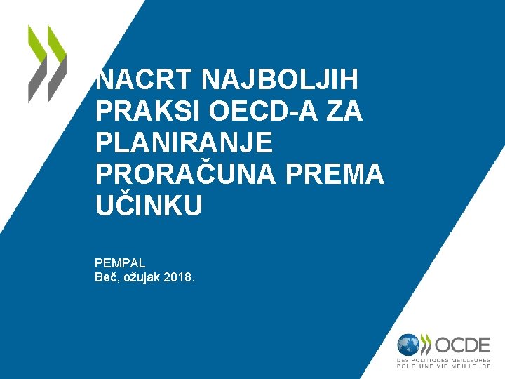 NACRT NAJBOLJIH PRAKSI OECD-A ZA PLANIRANJE PRORAČUNA PREMA UČINKU PEMPAL Beč, ožujak 2018. 