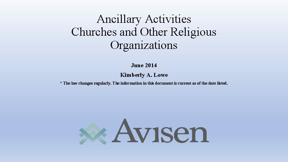 Ancillary Activities Churches and Other Religious Organizations June 2014 Kimberly A. Lowe * The