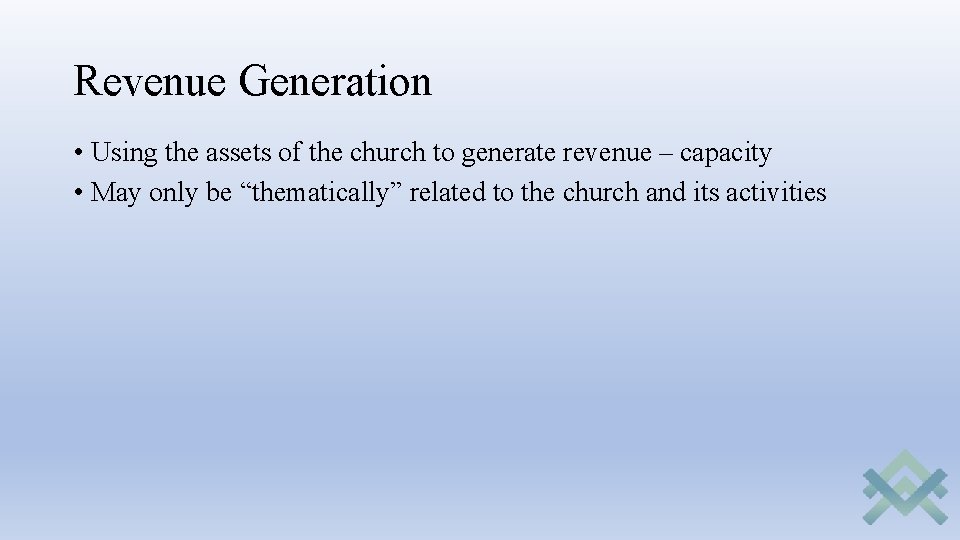 Revenue Generation • Using the assets of the church to generate revenue – capacity