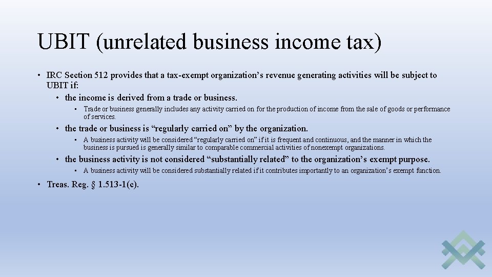 UBIT (unrelated business income tax) • IRC Section 512 provides that a tax-exempt organization’s