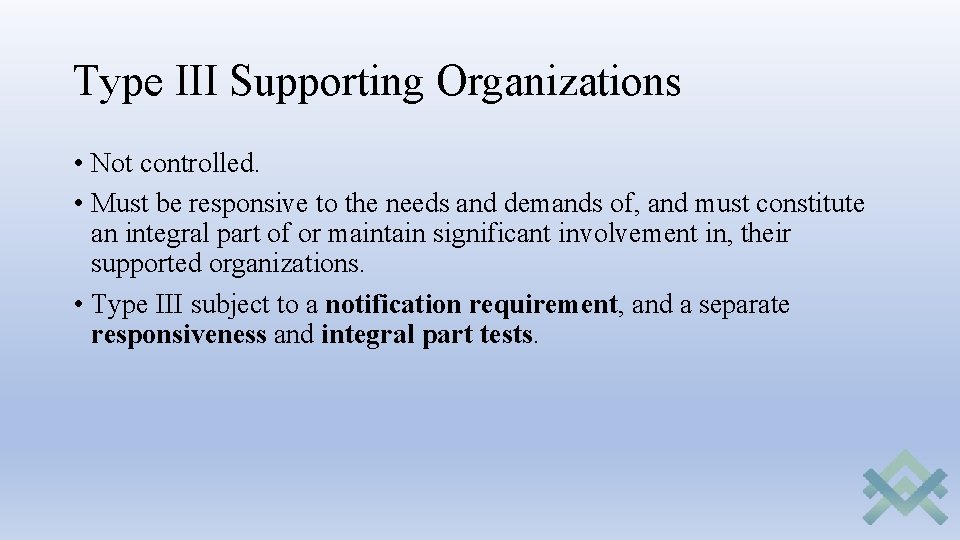 Type III Supporting Organizations • Not controlled. • Must be responsive to the needs Type III Supporting Organizations • Not controlled. • Must be responsive to the needs