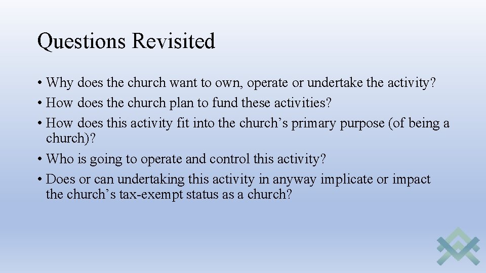 Questions Revisited • Why does the church want to own, operate or undertake the