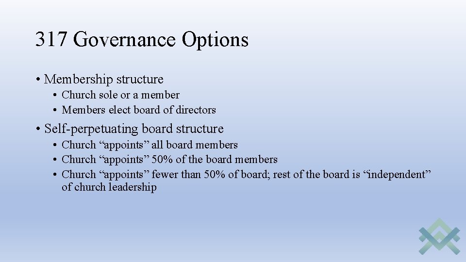 317 Governance Options • Membership structure • Church sole or a member • Members 317 Governance Options • Membership structure • Church sole or a member • Members
