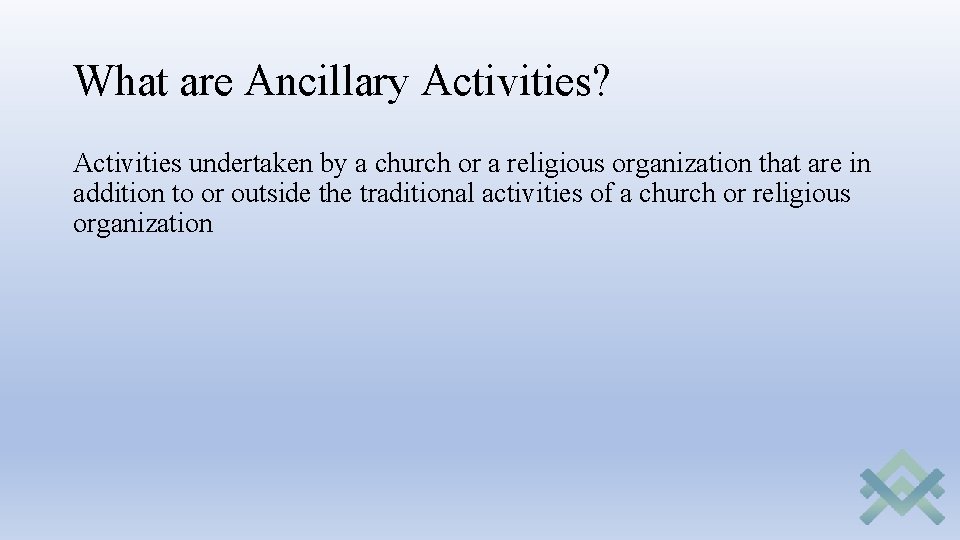 What are Ancillary Activities? Activities undertaken by a church or a religious organization that