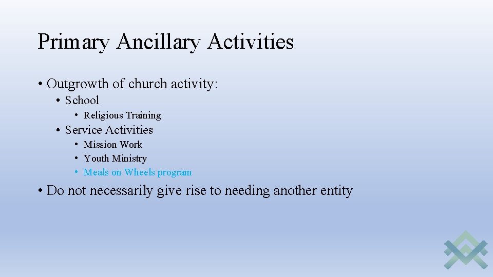 Primary Ancillary Activities • Outgrowth of church activity: • School • Religious Training •