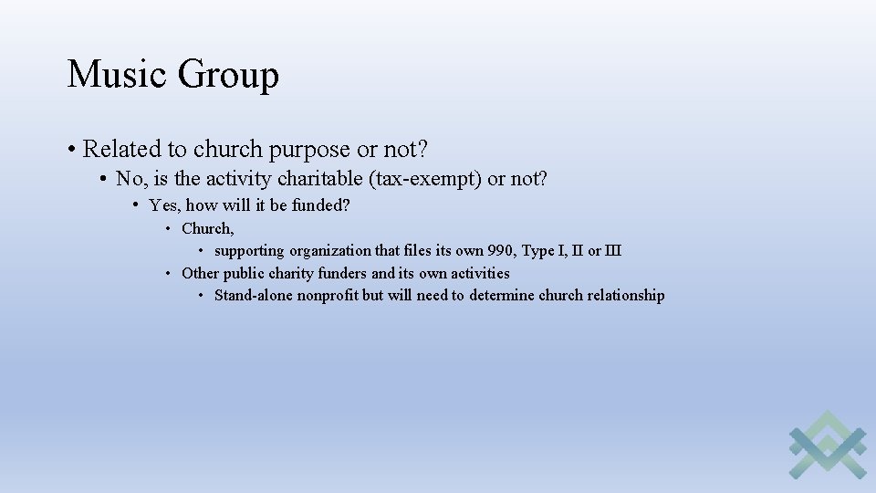 Music Group • Related to church purpose or not? • No, is the activity Music Group • Related to church purpose or not? • No, is the activity