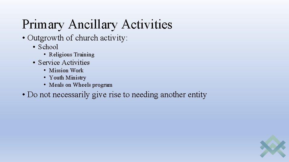 Primary Ancillary Activities • Outgrowth of church activity: • School • Religious Training • Primary Ancillary Activities • Outgrowth of church activity: • School • Religious Training •