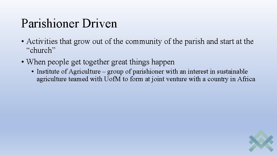 Parishioner Driven • Activities that grow out of the community of the parish and