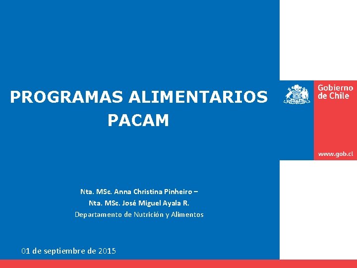 PROGRAMAS ALIMENTARIOS PACAM Nta. MSc. Anna Christina Pinheiro – Nta. MSc. José Miguel Ayala