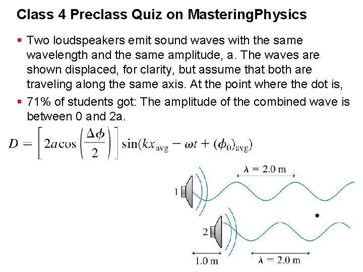 Class 4 Preclass Quiz on Mastering. Physics § Two loudspeakers emit sound waves with