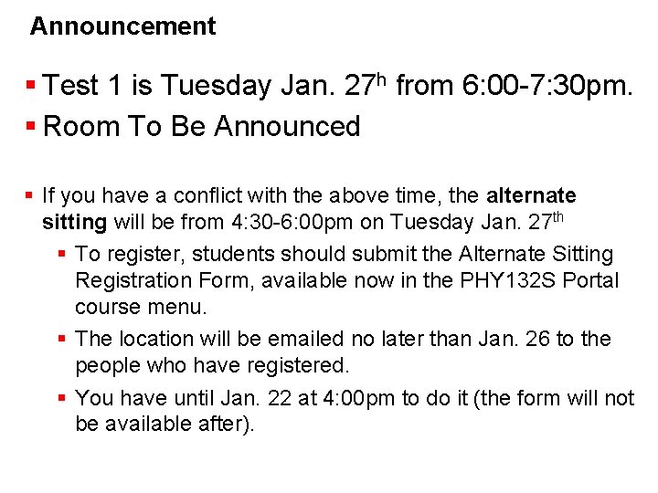 Announcement § Test 1 is Tuesday Jan. 27 h from 6: 00 -7: 30