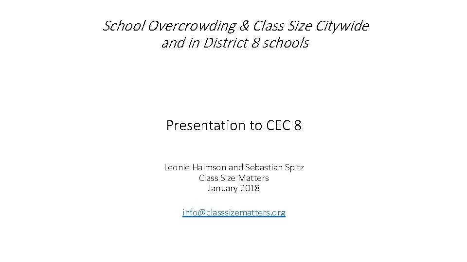 School Overcrowding & Class Size Citywide and in District 8 schools Presentation to CEC