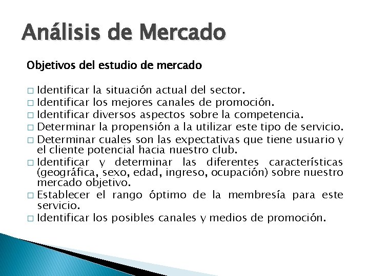 Análisis de Mercado Objetivos del estudio de mercado Identificar la situación actual del sector.