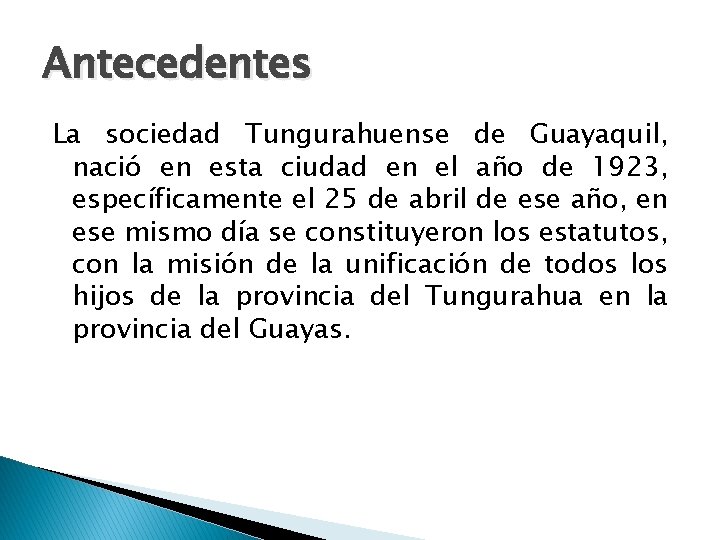 Antecedentes La sociedad Tungurahuense de Guayaquil, nació en esta ciudad en el año de