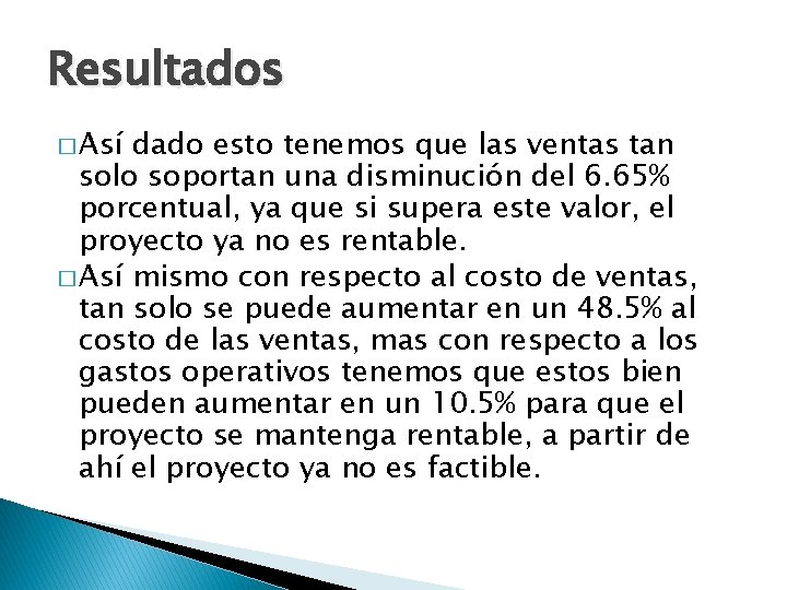 Resultados � Así dado esto tenemos que las ventas tan solo soportan una disminución