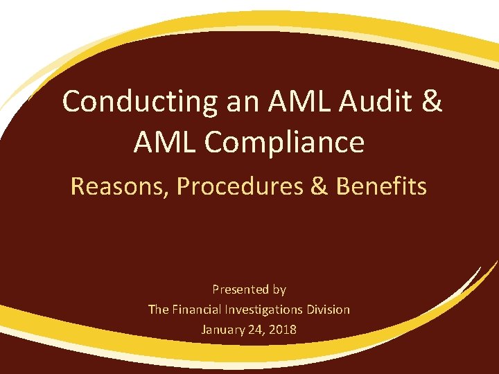 Conducting an AML Audit & AML Compliance Reasons, Procedures & Benefits Presented by The