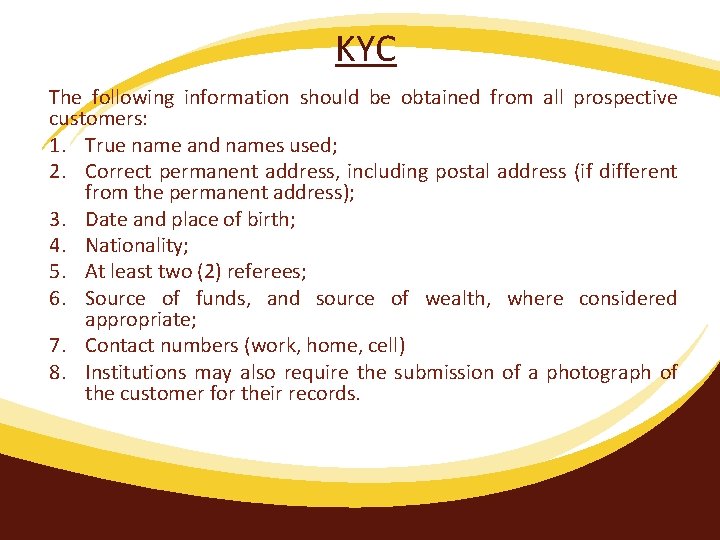KYC The following information should be obtained from all prospective customers: 1. True name