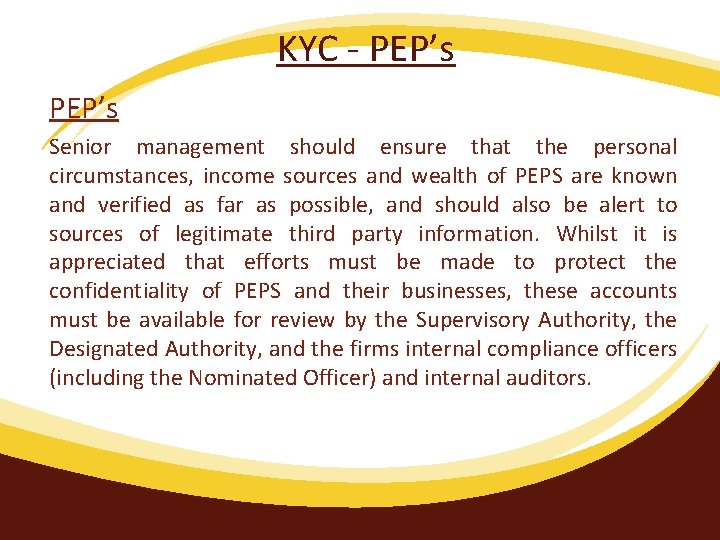 KYC - PEP’s Senior management should ensure that the personal circumstances, income sources and