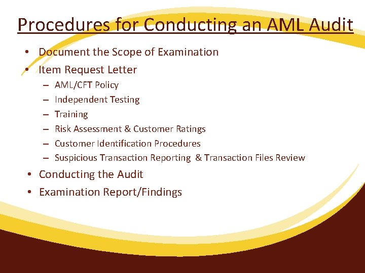Procedures for Conducting an AML Audit • Document the Scope of Examination • Item