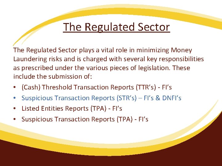 The Regulated Sector plays a vital role in minimizing Money Laundering risks and is