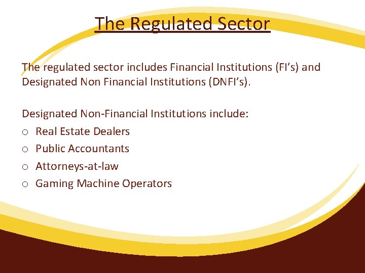 The Regulated Sector The regulated sector includes Financial Institutions (FI’s) and Designated Non Financial