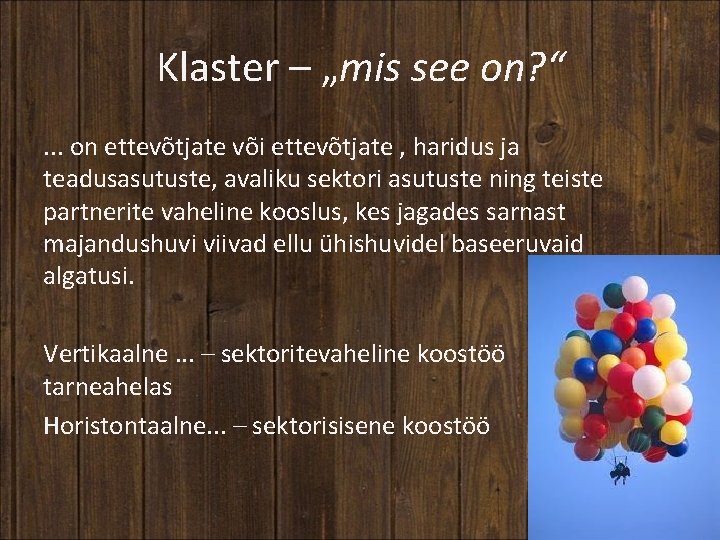 Klaster – „mis see on? “. . . on ettevõtjate või ettevõtjate , haridus