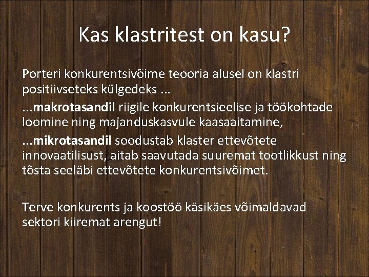 Kas klastritest on kasu? Porteri konkurentsivõime teooria alusel on klastri positiivseteks külgedeks. . .